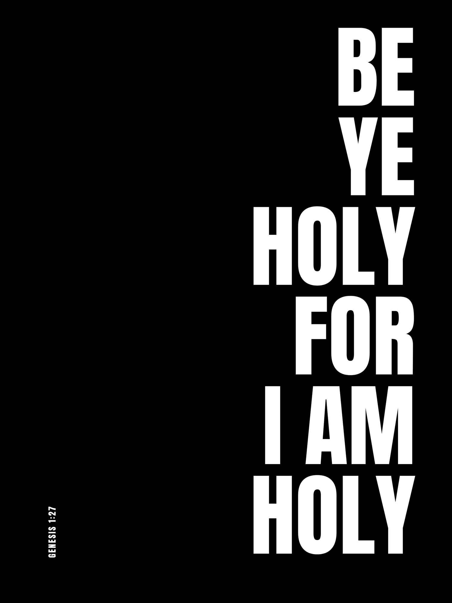 A series of black and white text panels displaying the words 'BE HOLY FOR I AM HOLY' in bold typography.