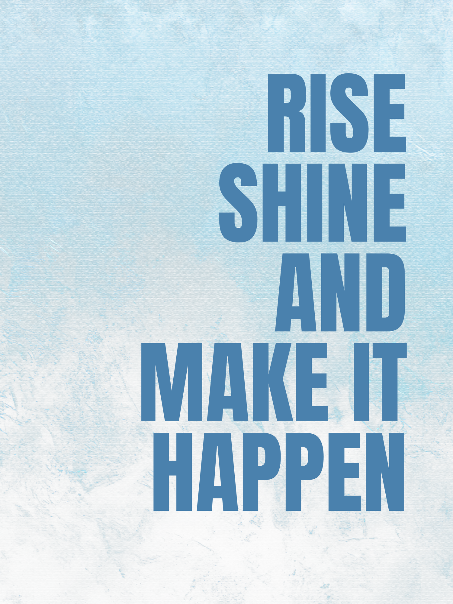 Motivational text 'Rise and Shine Make it Happen' in blue letters against a light background.