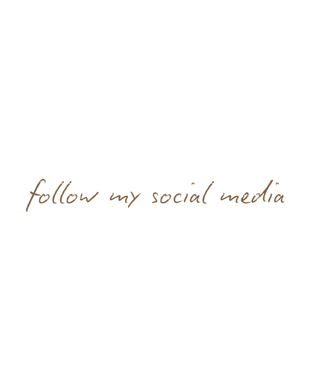 Handwritten text in brown ink reading 'follow my social media' on white paper background.