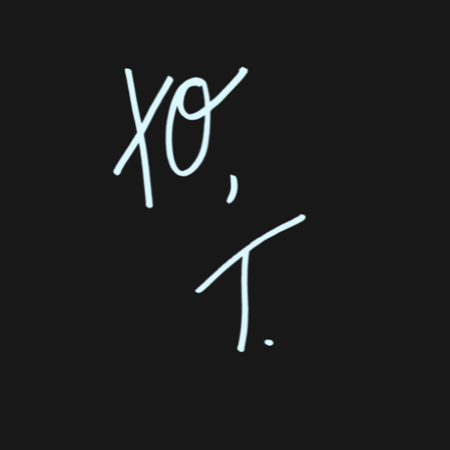 Handwritten XO, T. signature in light blue ink on black background, elegant cursive lettering.