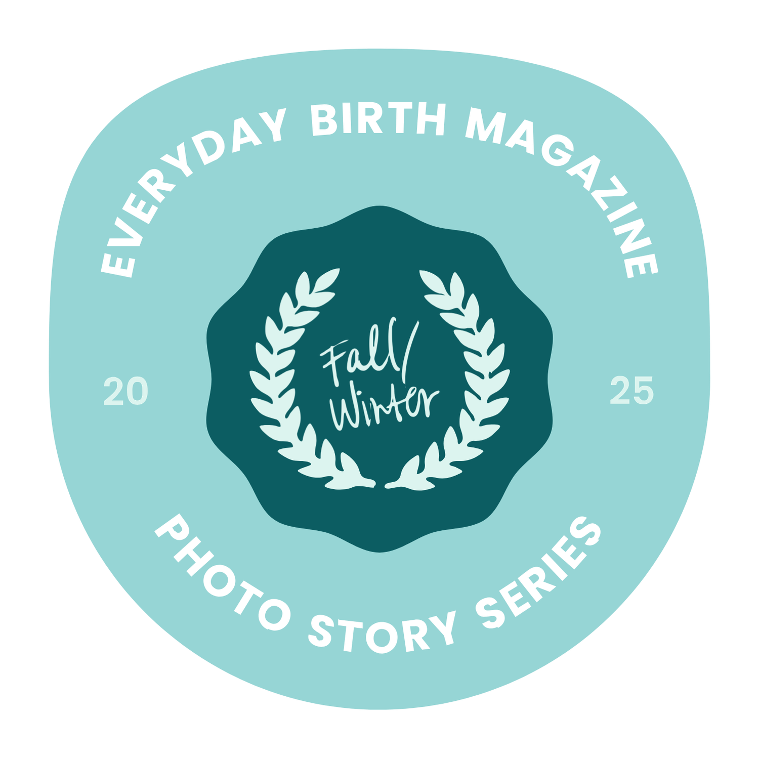 Everyday Birth Magazine Fall/Winter 2025 Photo Story Series badge with teal laurel wreath design.