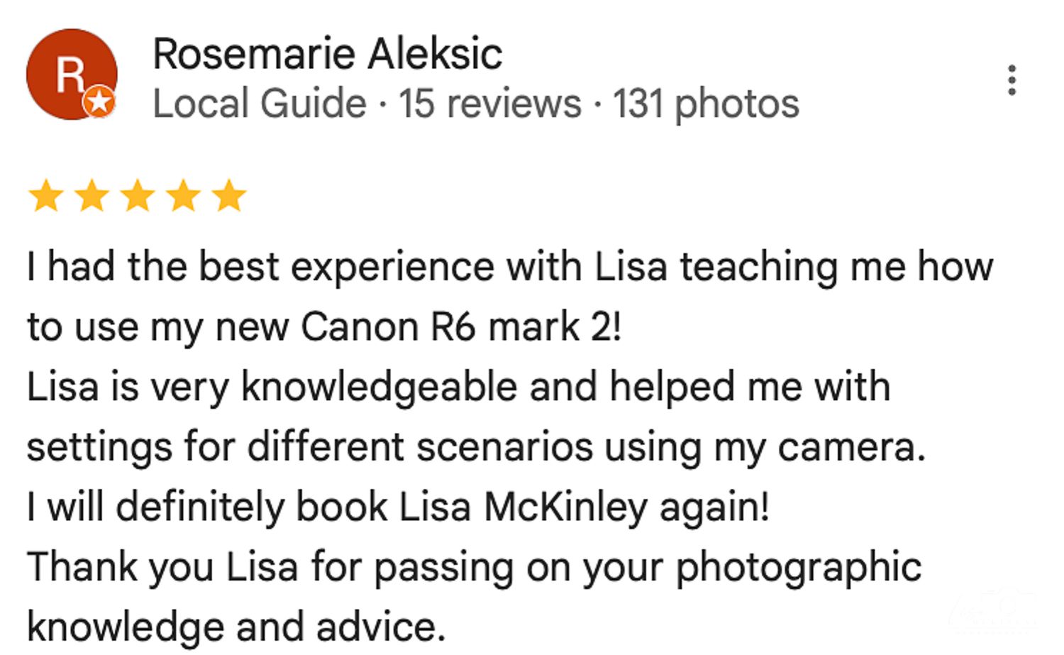 Five-star Google review from Rosemarie Aleksic praising Lisa McKinley's Canon R6 Mark 2 photography lessons and camera settings guidance.
