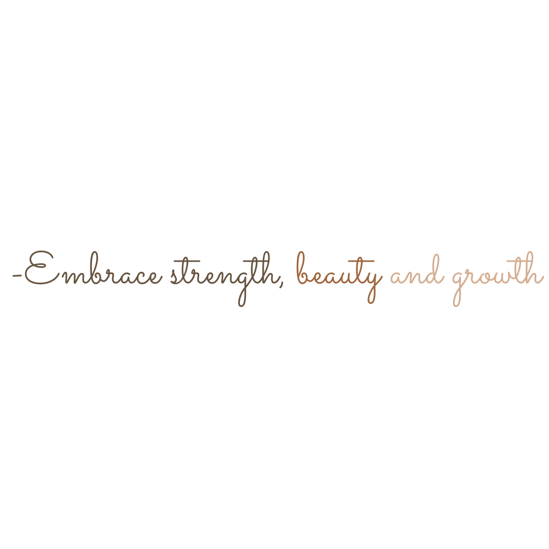 Cursive text reading 'Embrace strength beauty and growth' in copper tone on black background.