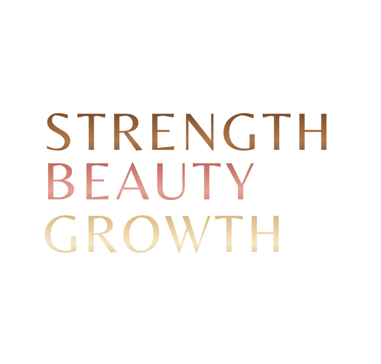 Text graphic displaying the words 'STRENGTH BEAUTY GROWTH' in an elegant gradient color scheme of brown, coral and gold.