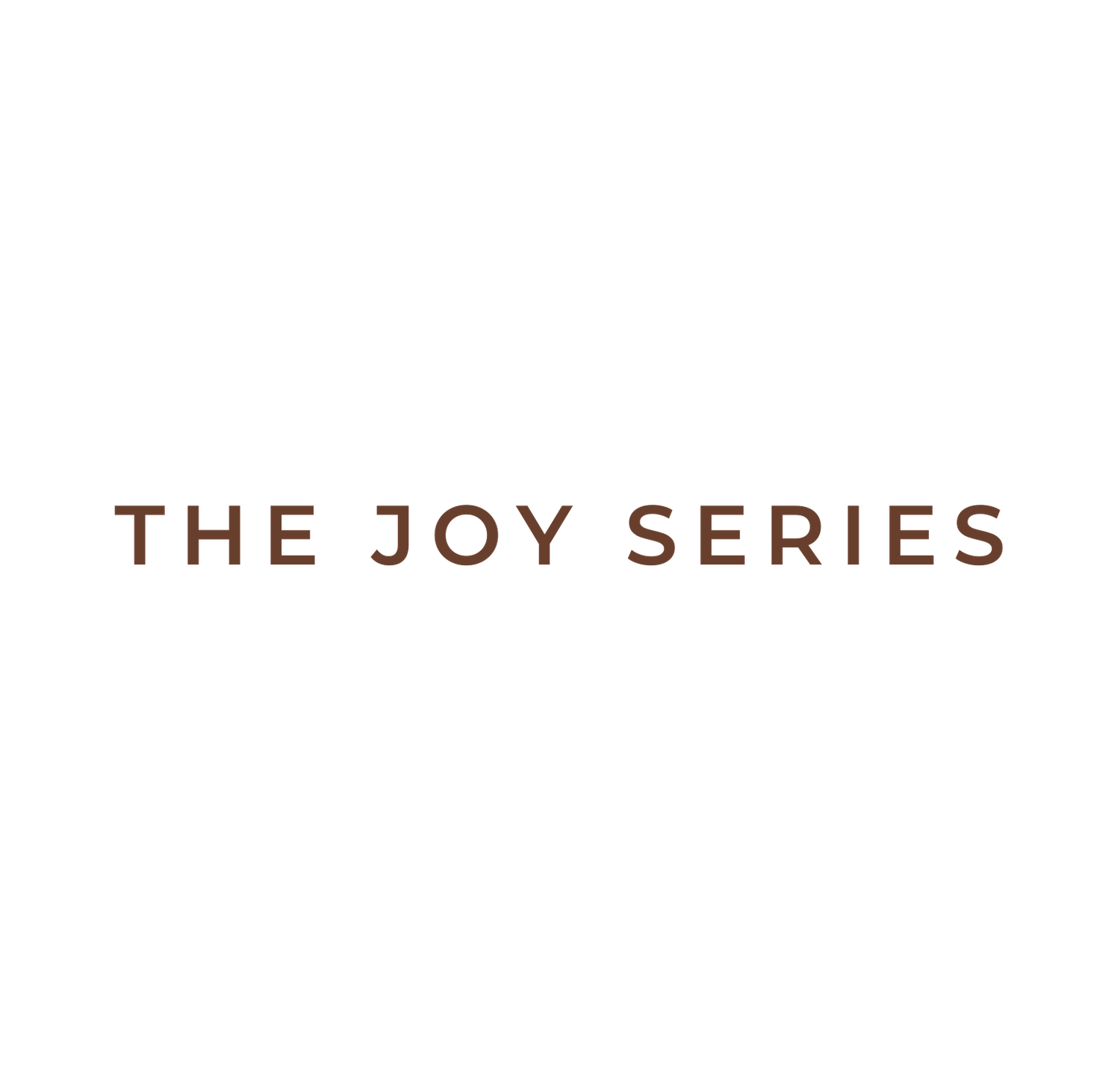A minimalist text design displaying 'THE JOY SERIES' in elegant typography against a clean background.