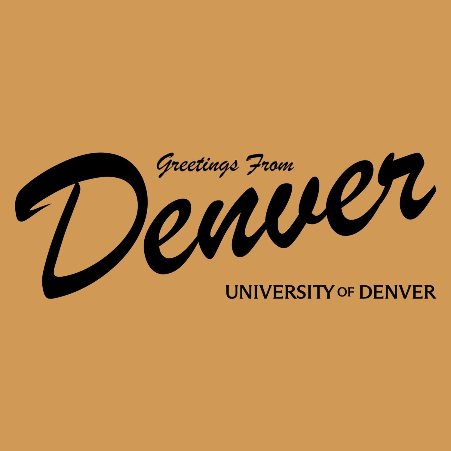 Gold University of Denver t-shirt design featuring Greetings From Denver script logo in black.