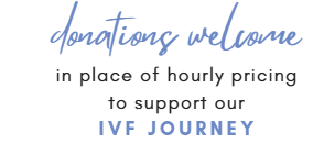 Handwritten sign reading donations welcome in place of hourly pricing to support our IVF Journey.