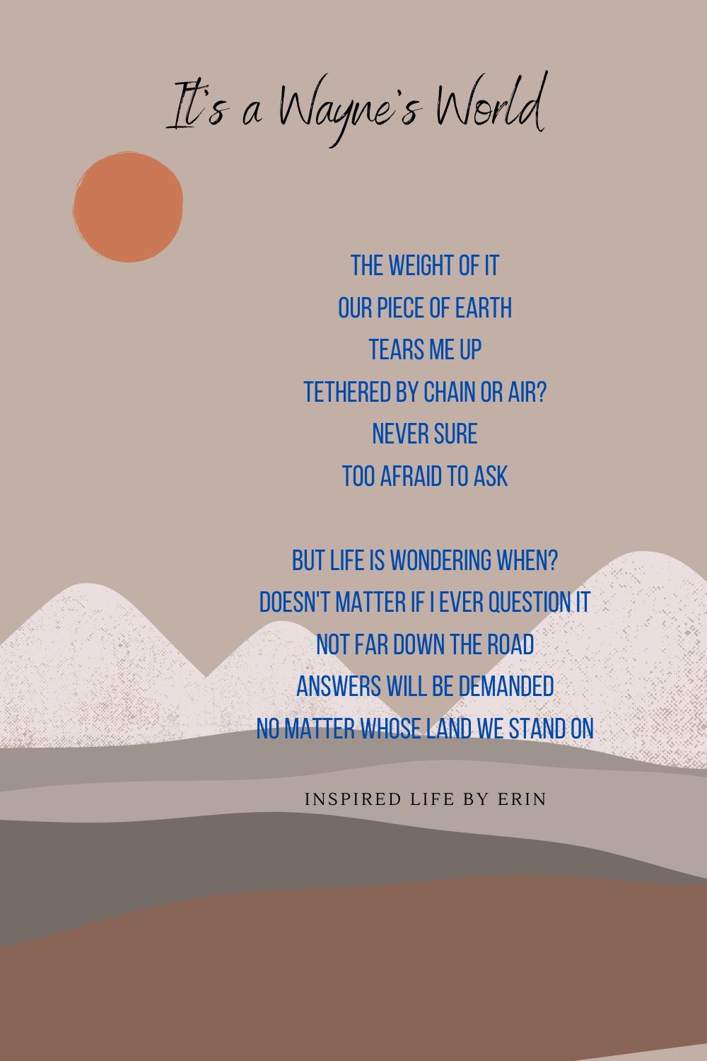 INSPIRED LIFE BY ERIN
IT'S A WAYNE'S WORLD
