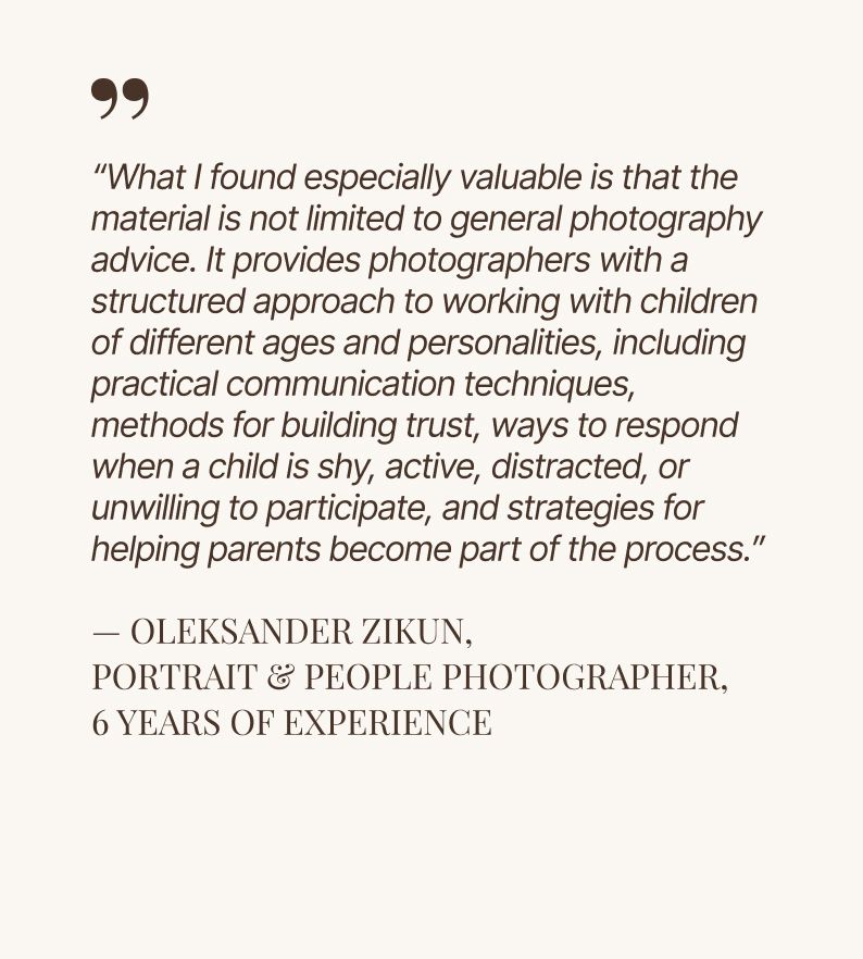 Quote by Oleksander Zikun, portrait photographer with 6 years experience, praising structured child photography communication techniques.