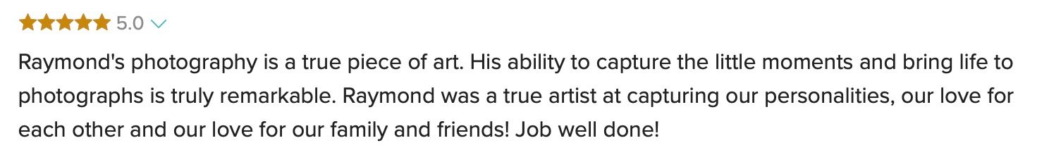 Five-star customer review describing Raymond's photography as a true piece of art capturing personalities and love.