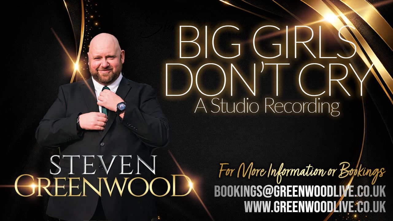 Steven Greenwood promotes his studio recording of Big Girls Don't Cry, available for bookings at greenwoodlive.co.uk.