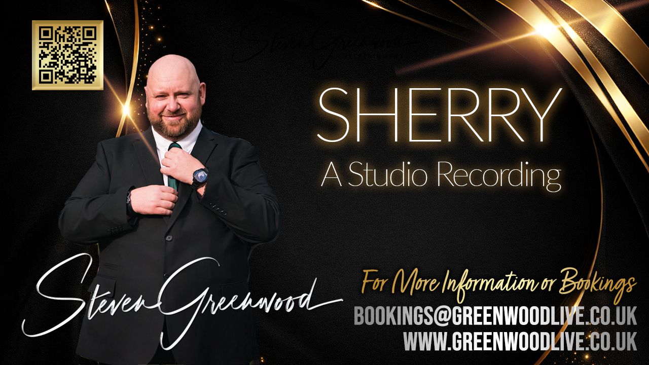 Steven Greenwood promotes his studio recording of Sherry, with booking details at greenwoodlive.co.uk.