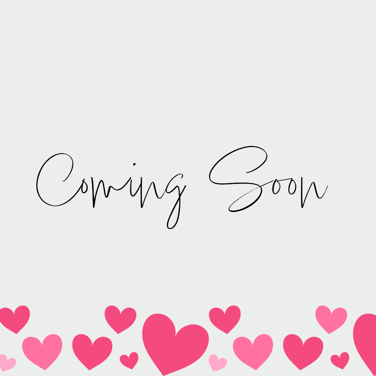 Pink hearts border design with 'Coming Soon' text in handwritten style against a white background.