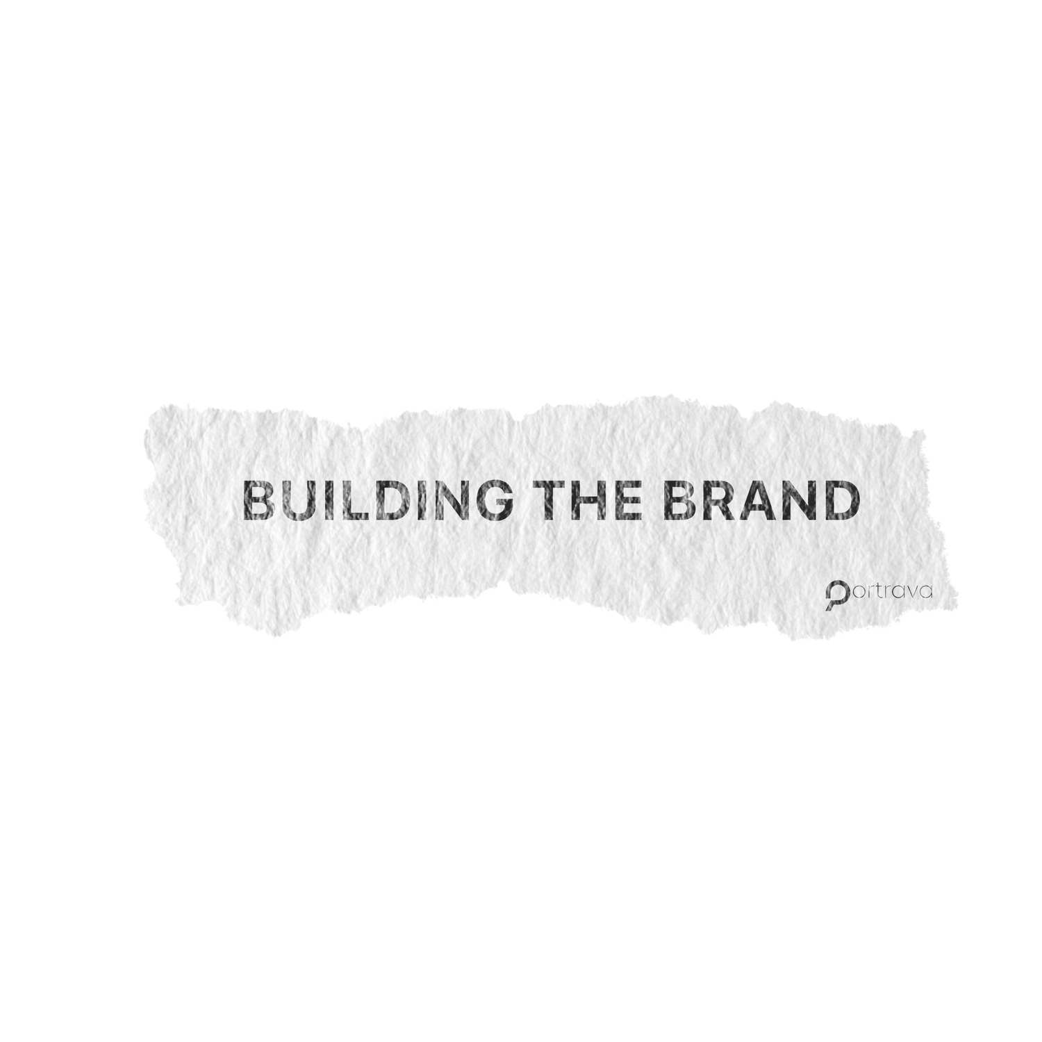 Portrava CS Ripped paper effect text reading 'BUILDING THE BRAND' against dark background.