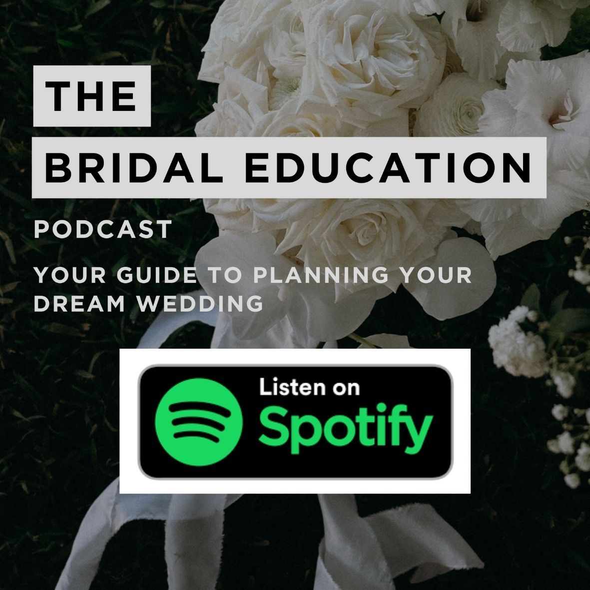 Spotify podcast branding banner with white roses and green logo for bridal education and wedding planning content.