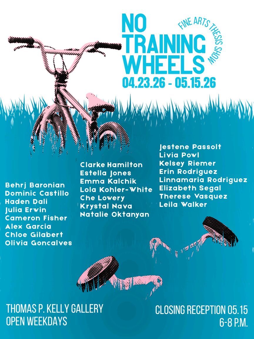 Promotional poster for No Training Wheels fine arts thesis show at Thomas P. Kelly Gallery, April 23 to May 15, 2026.