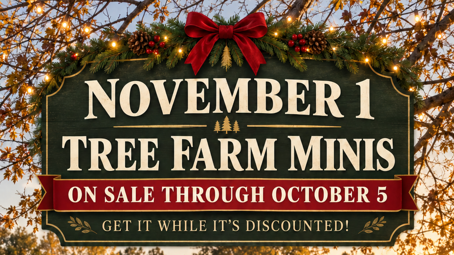 Holiday sign advertising November 1 Tree Farm Minis photo session, on sale through October 5, decorated with pine garland and red bow.