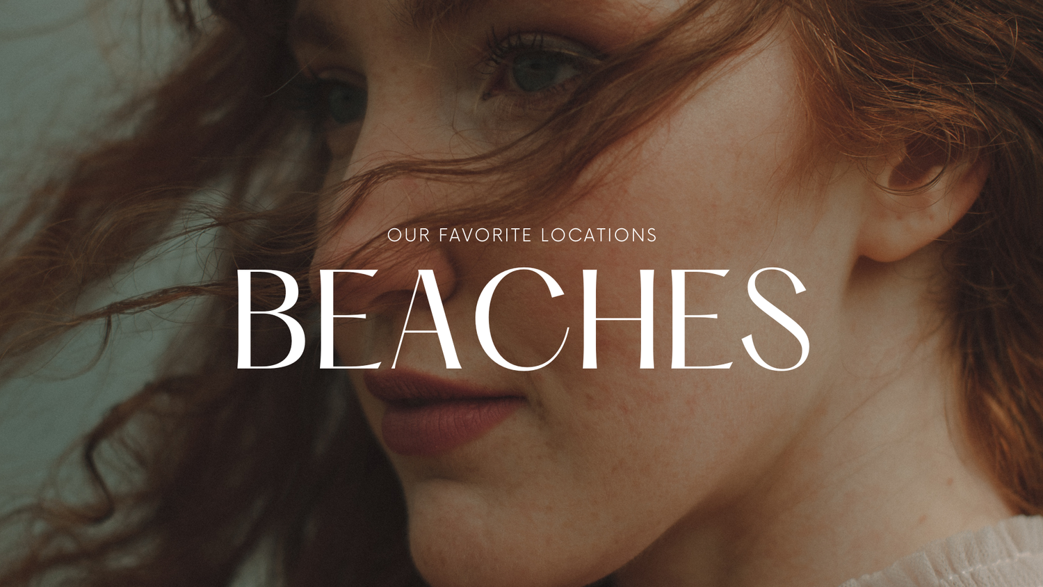 Close-up portrait of a redhead woman with text overlay reading Our Favorite Locations Beaches.