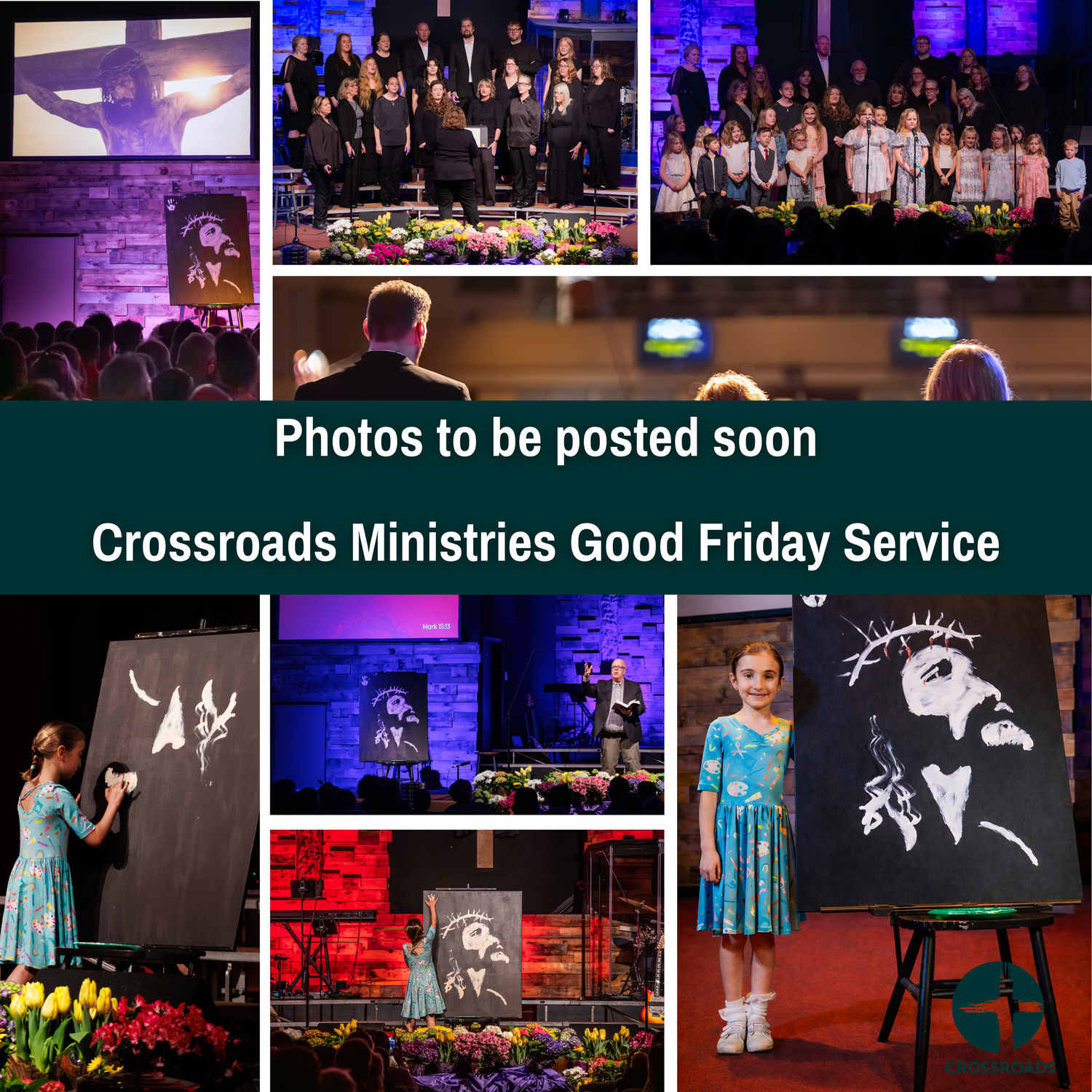 Crossroads Ministries Good Friday Service collage featuring choir performances, artistic paintings of Jesus, and congregation worship.