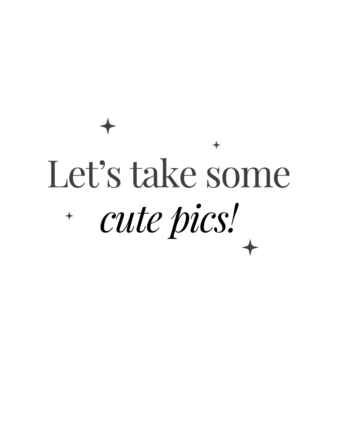 Text overlay reading 'Let's take some cute pics!' with decorative star elements.
