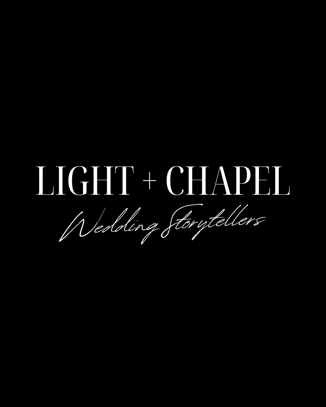 Light + Chapel Wedding Storytellers logo in elegant white serif and script fonts on a black background.