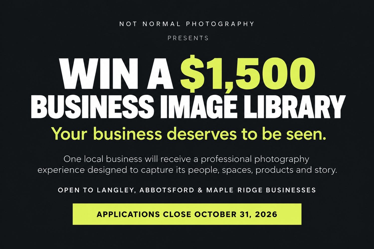 Win a $1,500 business image library from Not Normal Photography, open to Langley, Abbotsford & Maple Ridge businesses, closing October 31, 2