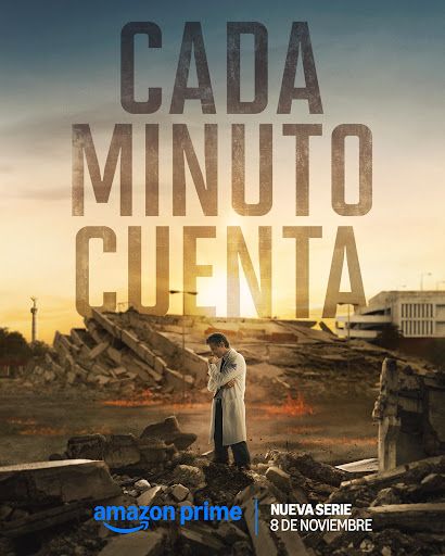 Cada Minuto Cuenta Amazon Prime series poster showing a doctor amid earthquake rubble at sunset.