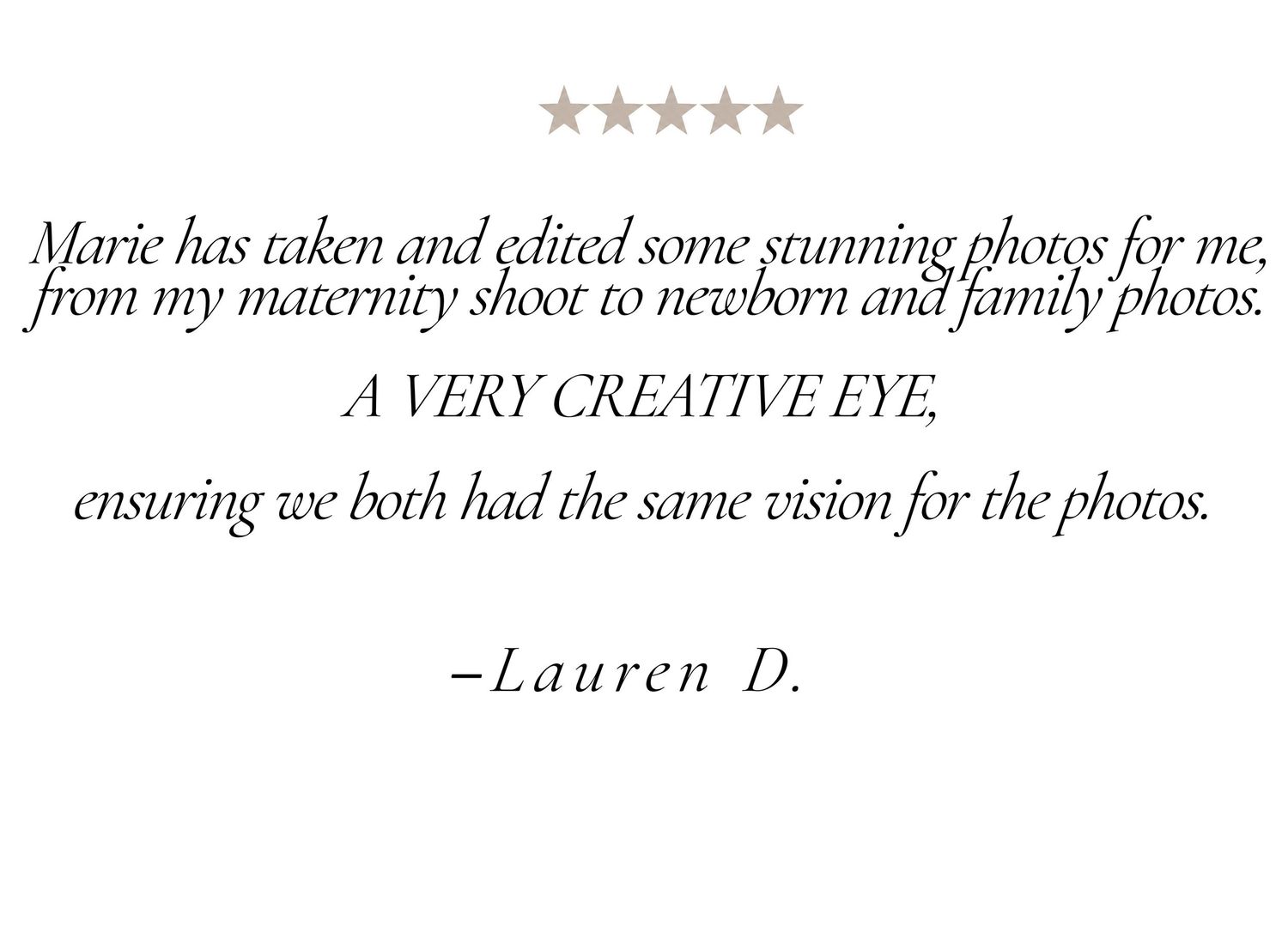 Five-star testimonial from Lauren D. praising Marie's creative photography skills for maternity, newborn, and family photo sessions.