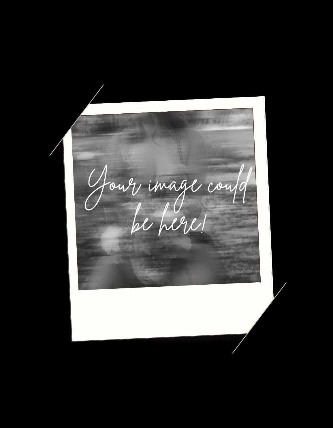 A polaroid-style photo frame on black background with blurred grayscale image and cursive text reading Your image could be here.