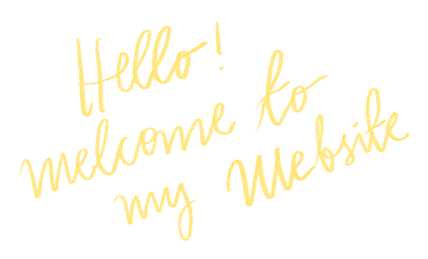 Yellow handwritten script text reading Hello! Welcome to my Website on a white background.