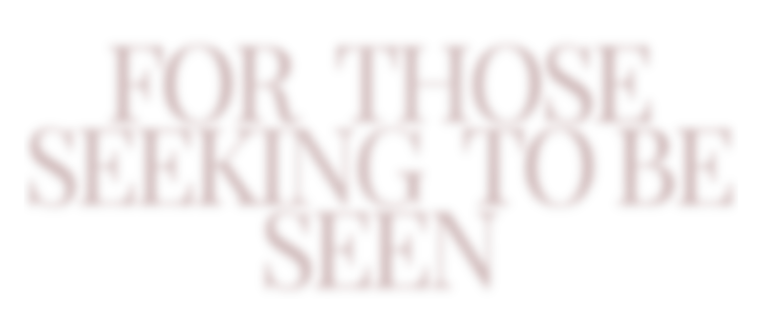 Dark red text reading 'For Those Seeking To Be Seen' appears in a menacing style against a black background.