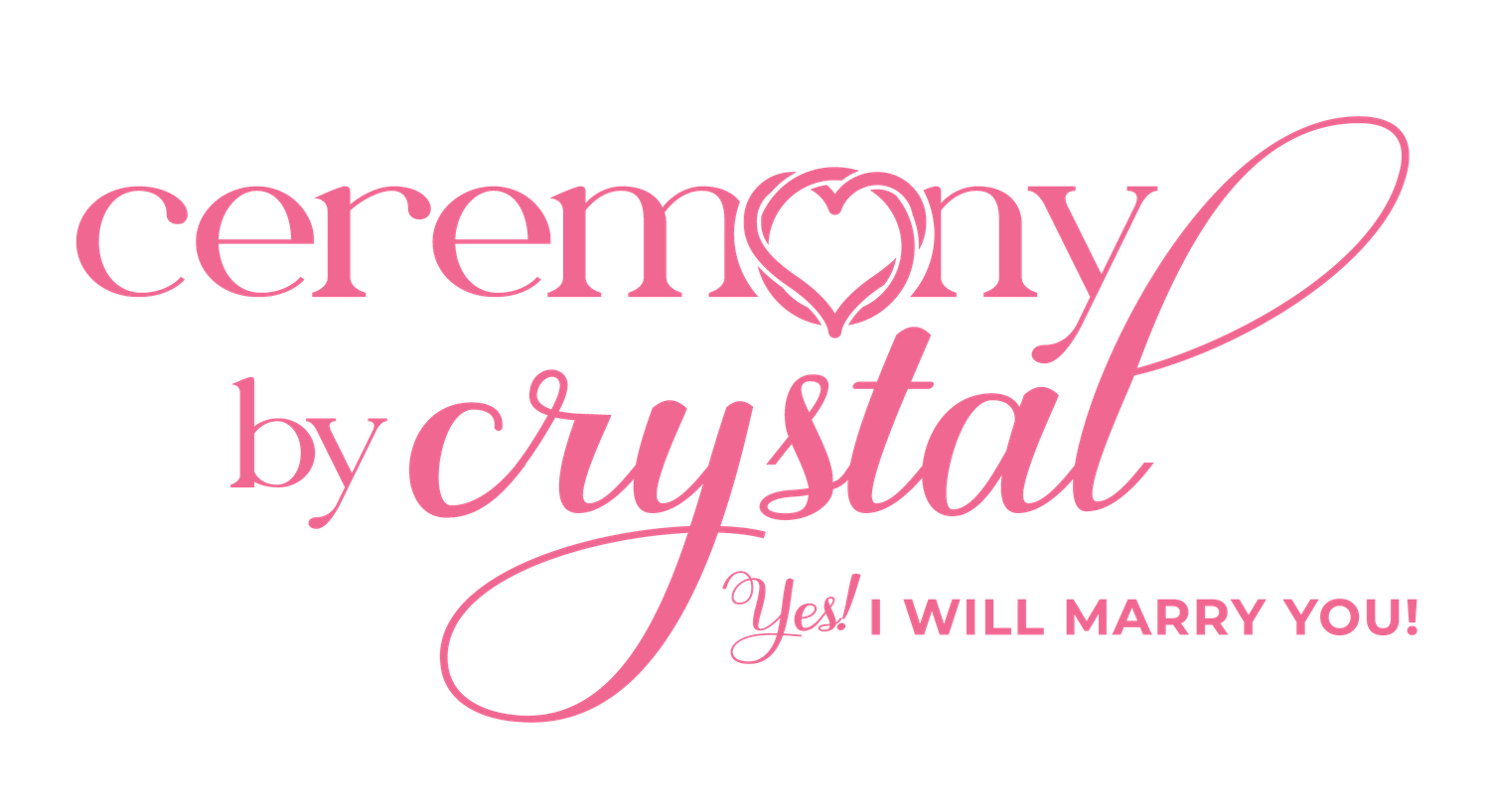 Pink script logo for Ceremony by Crystal wedding officiant service with tagline Yes! I Will Marry You!.