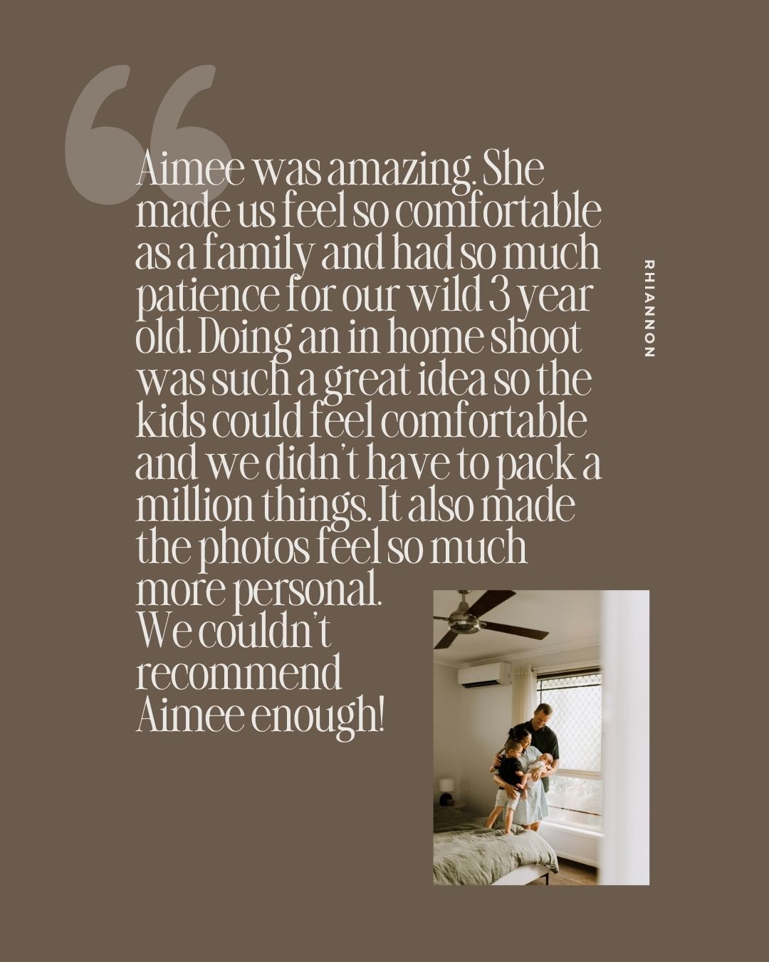 Family photography testimonial from Rhannon praising photographer Aimee for comfort and patience during an in-home shoot.