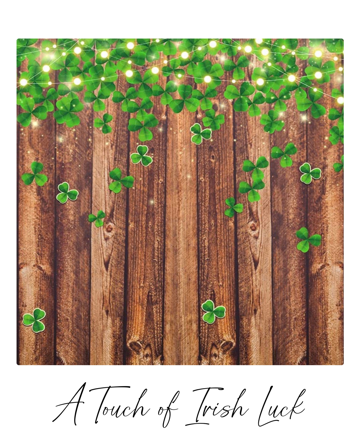 Rustic wooden fence with decorative green shamrock leaves and 'A touch of Irish Luck' text for St. Patrick's Day decor.