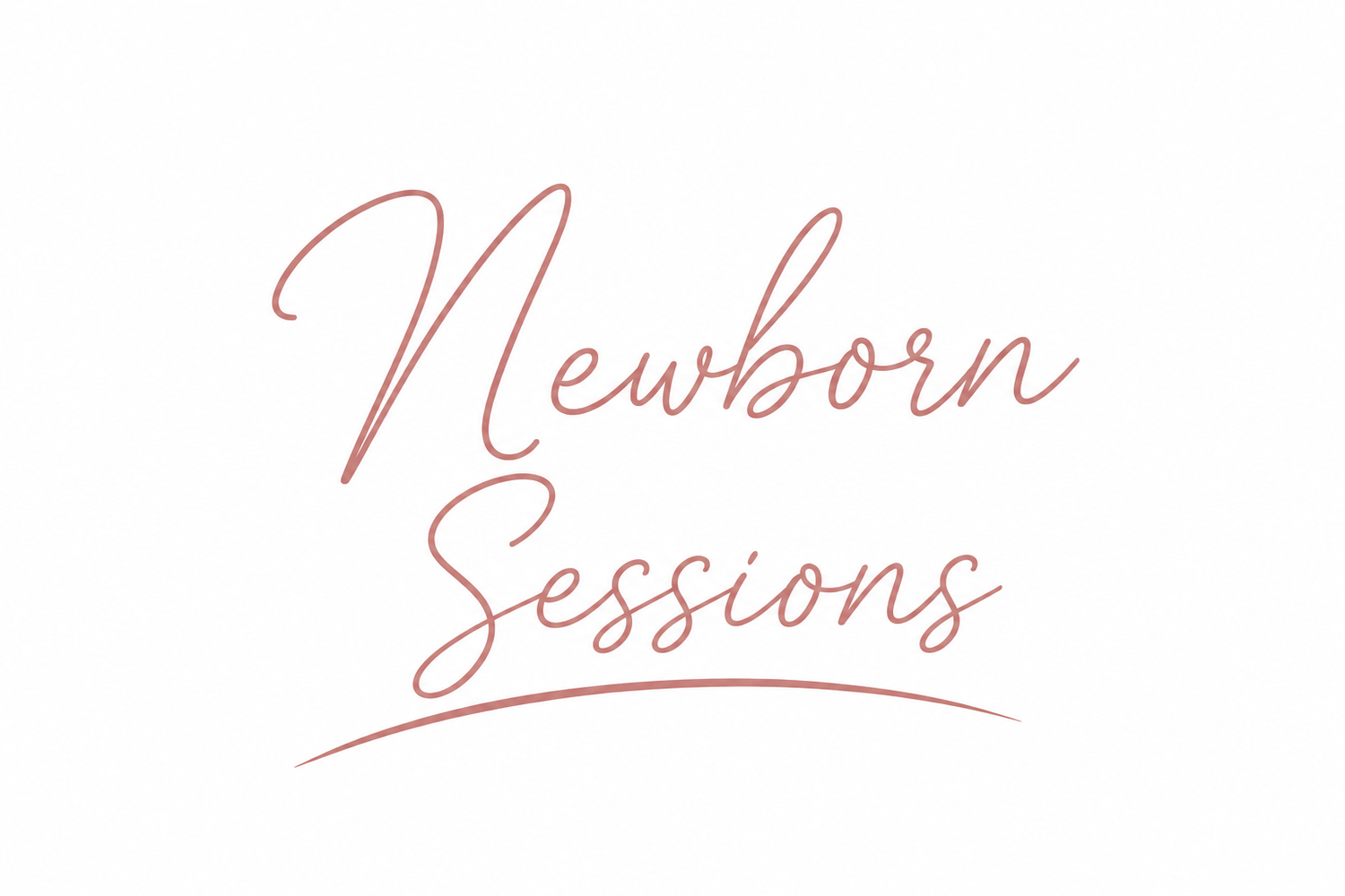 Elegant script text reading Newborn Sessions in rose pink cursive font on white background.