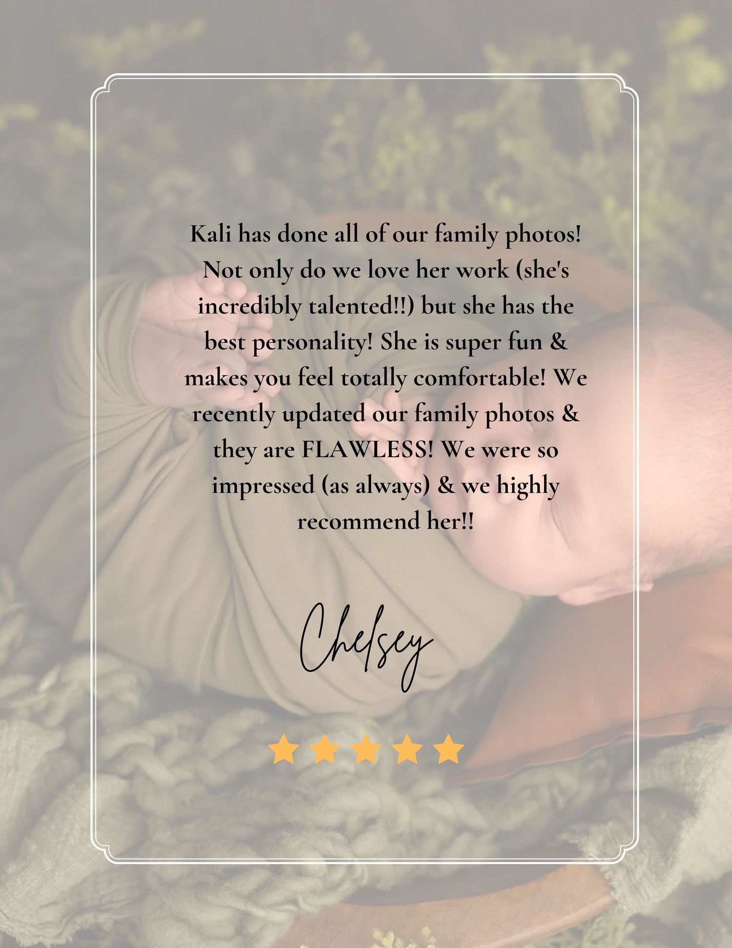 Five-star review from Chelsey praising Kali for flawless family photos, talent, and fun personality.