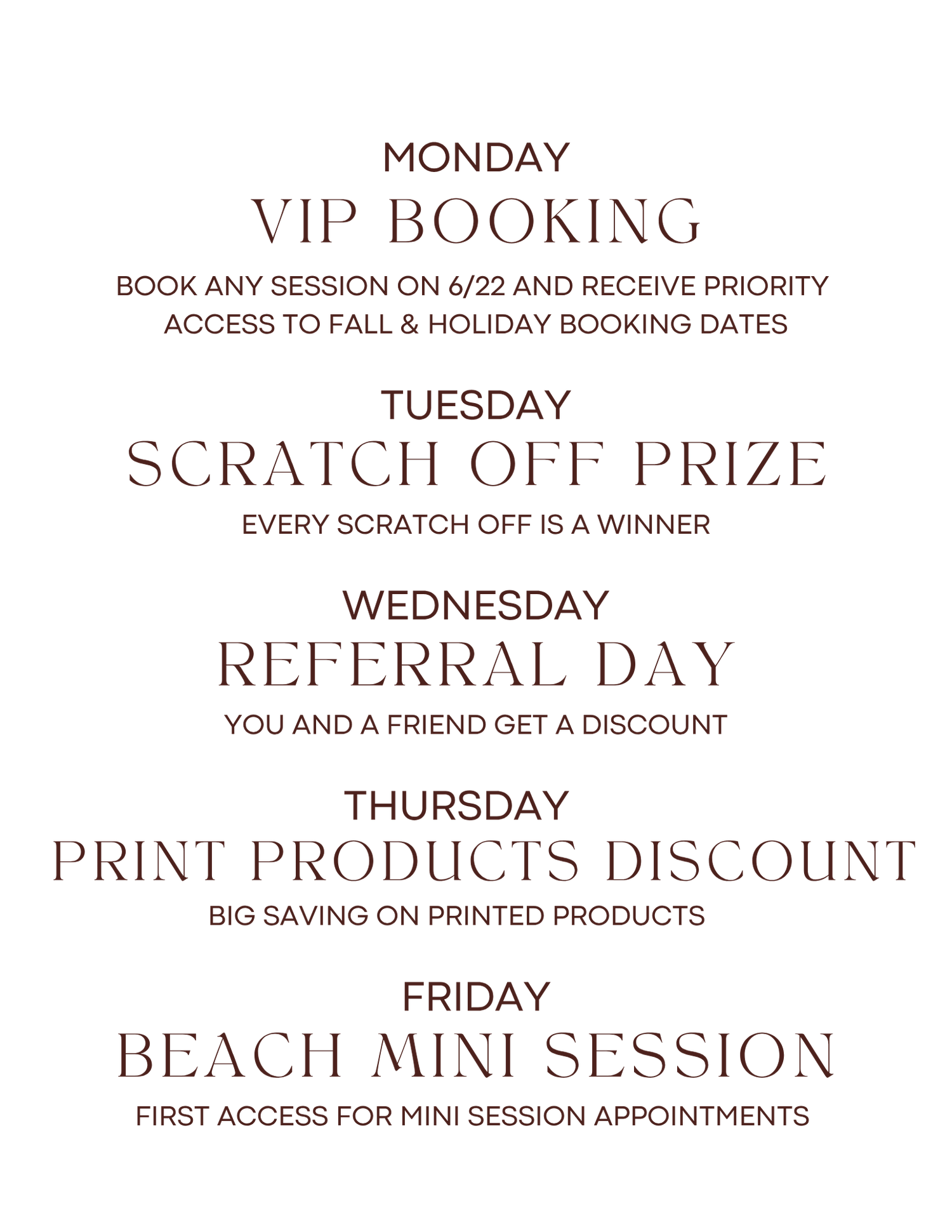 Weekly promotional schedule featuring VIP booking, scratch off prizes, referral discounts, print products, and beach mini sessions.