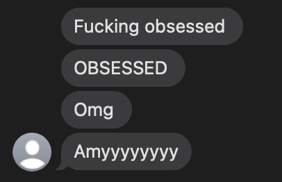 Dark screenshot showing multiple text messages with expressions of obsession and excitement.