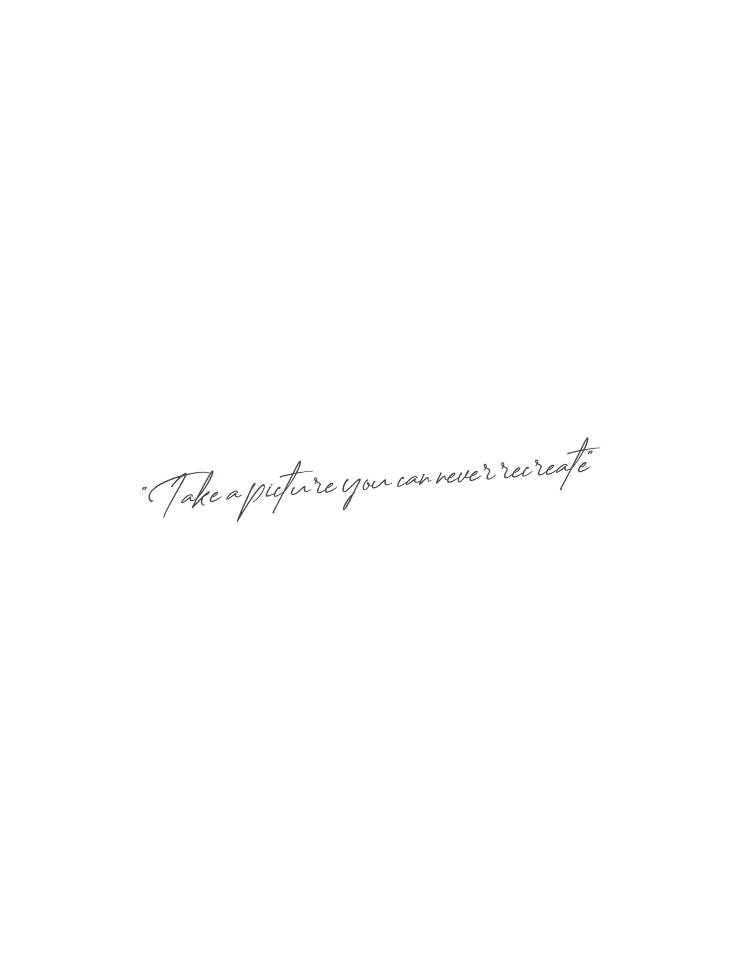 Take a picture you can never recreate in cursive