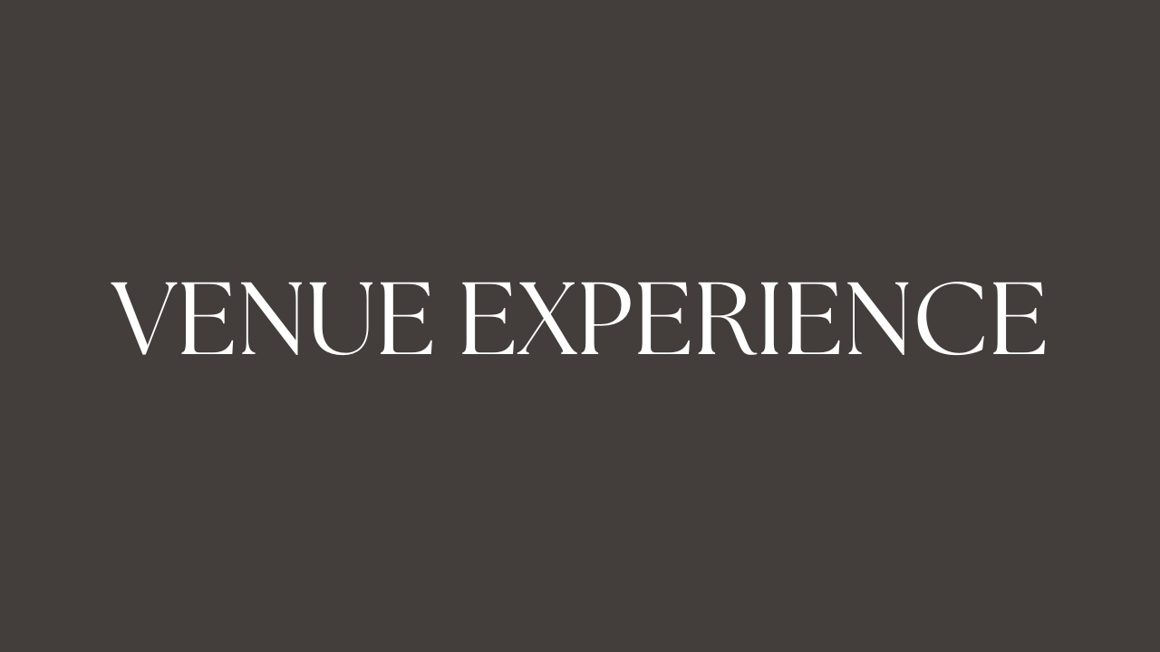 Elegant text reading 'VENUE EXPERIENCE' displayed in white letters against a dark background.
