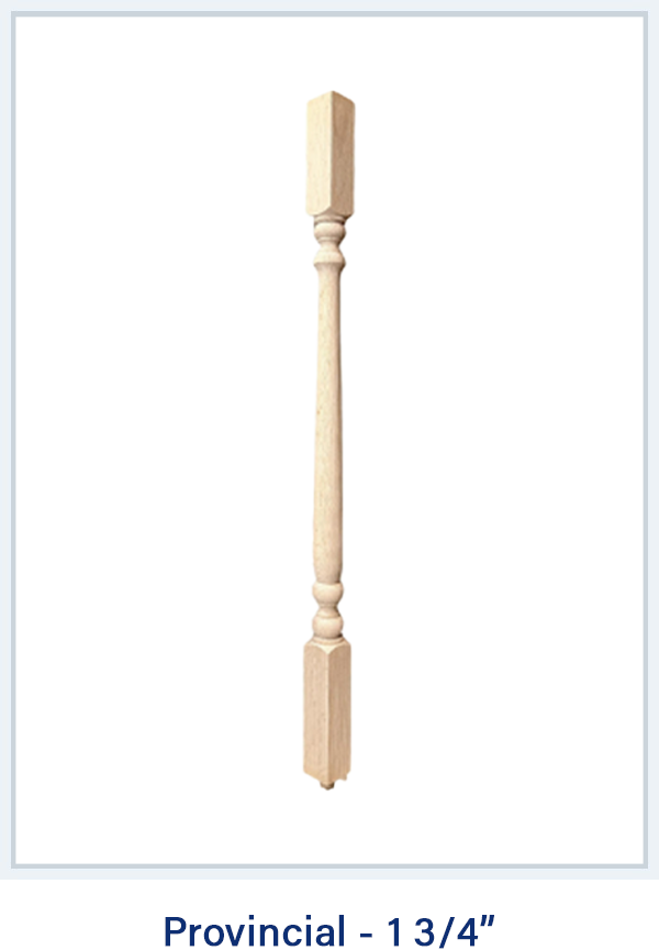Provincial 1 3/4 inch unfinished wood  with elegant turned design for staircases and railings.