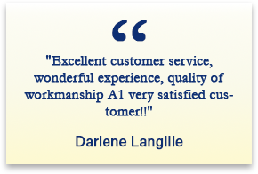 Customer testimonial from Darlene Langille praising excellent customer service and quality workmanship.