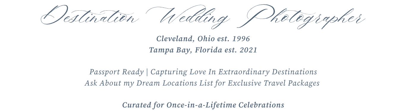 Destination wedding photographer based in Cleveland Ohio and Tampa Bay Florida offering passport-ready travel packages worldwide.