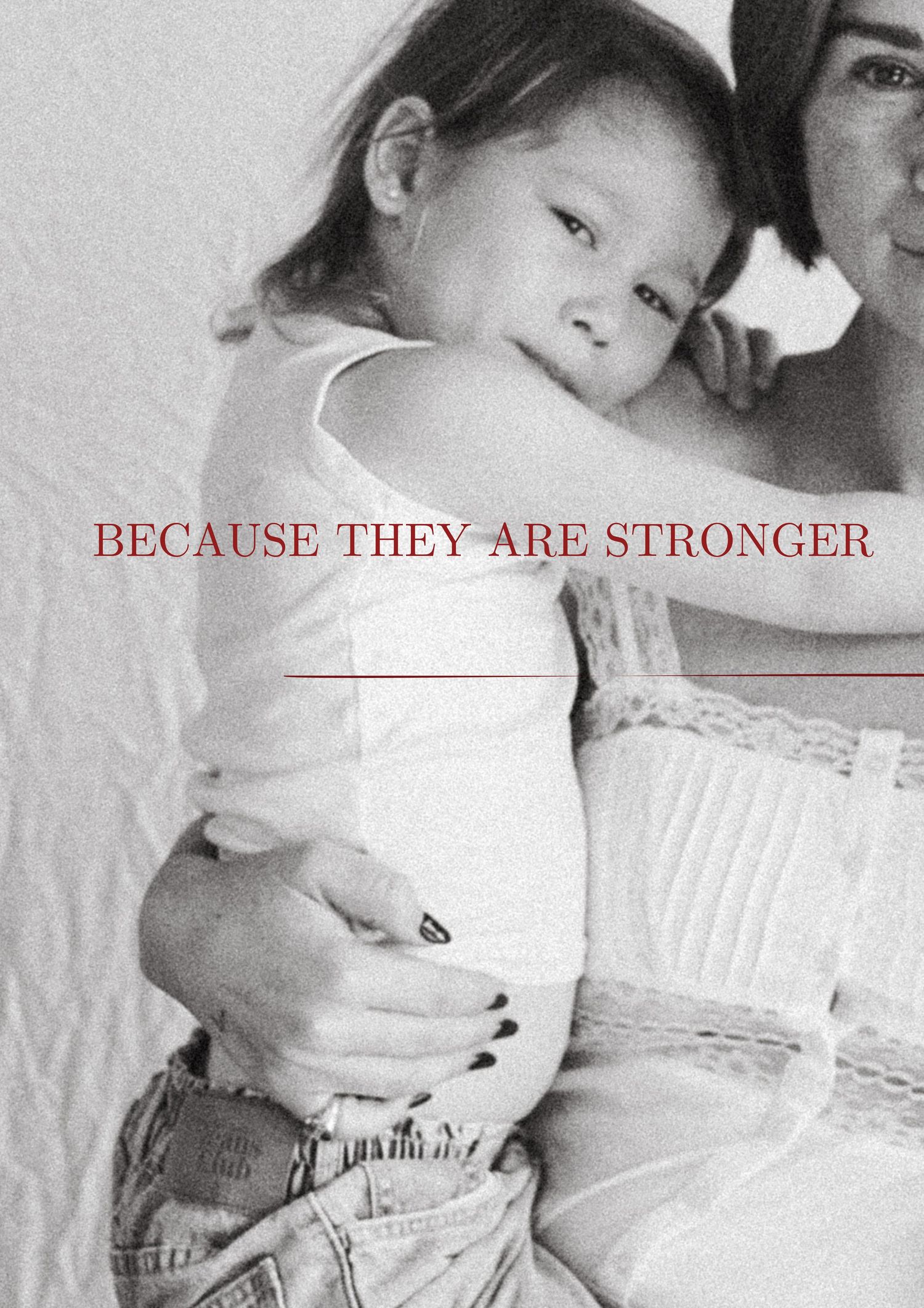 A black and white collage of intimate moments between two people with text overlay reading 'Because they are stronger'.