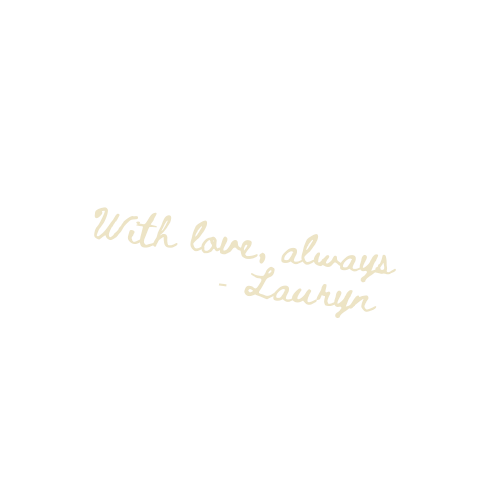 Gold cursive handwritten text reading 'With love, always - Lauryn' on a white background.