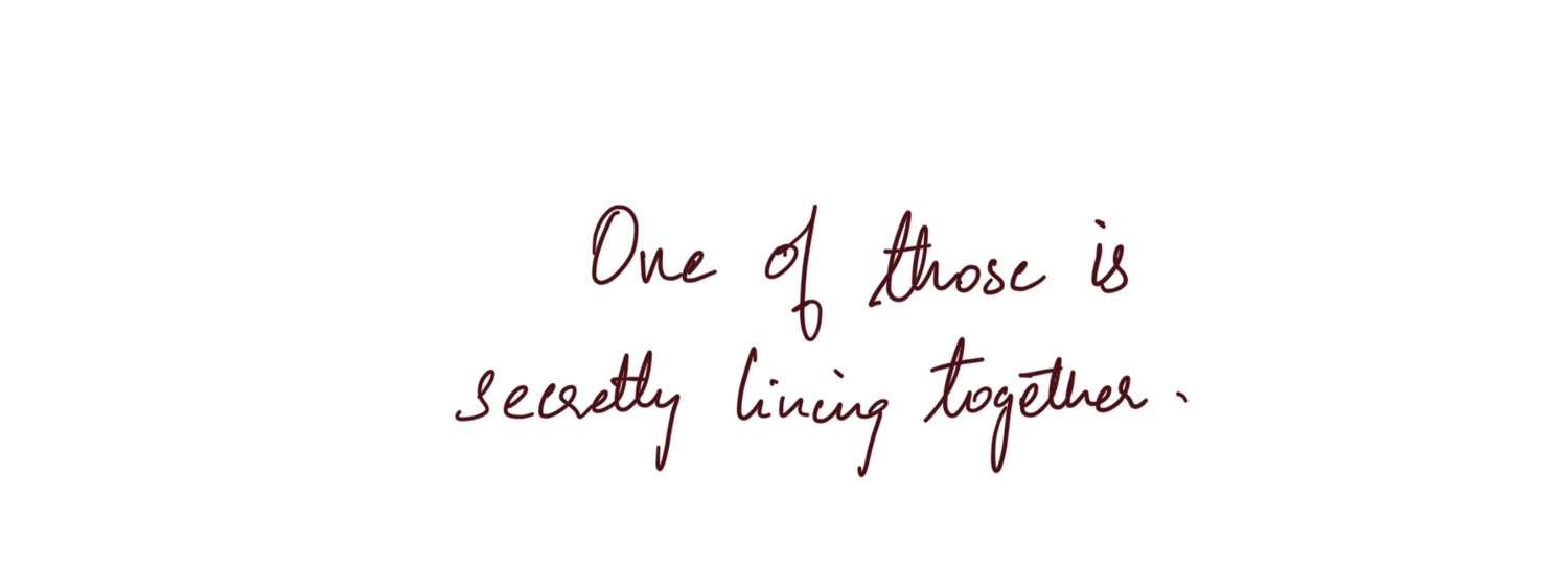 Handwritten cursive text in dark red reading 'One of those is secretly living together.' on white background.