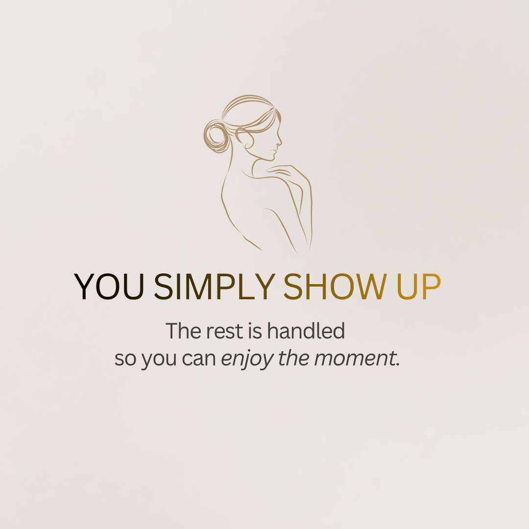 Elegant line art of a woman with text YOU SIMPLY SHOW UP, the rest is handled so you can enjoy the moment.