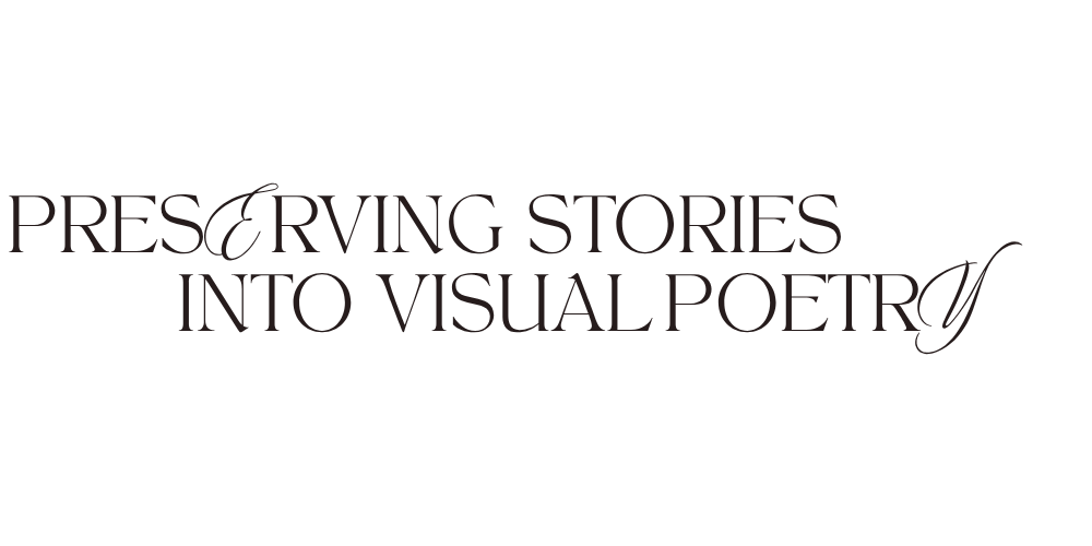 Elegant serif typography reading Preserving Stories Into Visual Poetry on white background.