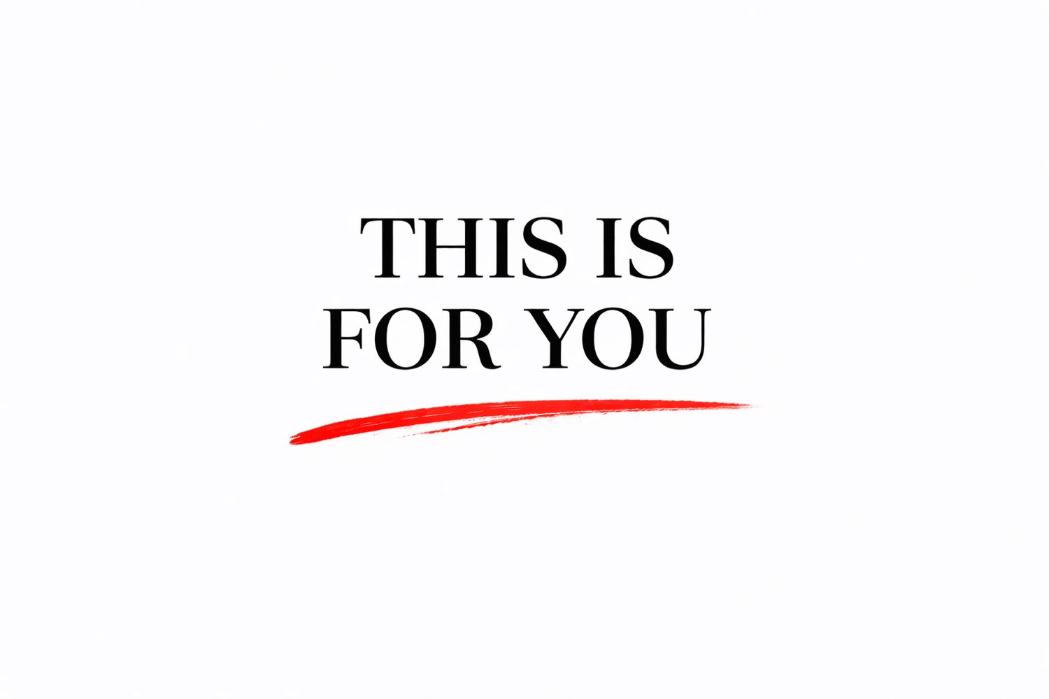 Text graphic showing the words 'THIS IS FOR YOU' in black and red text against a white background.