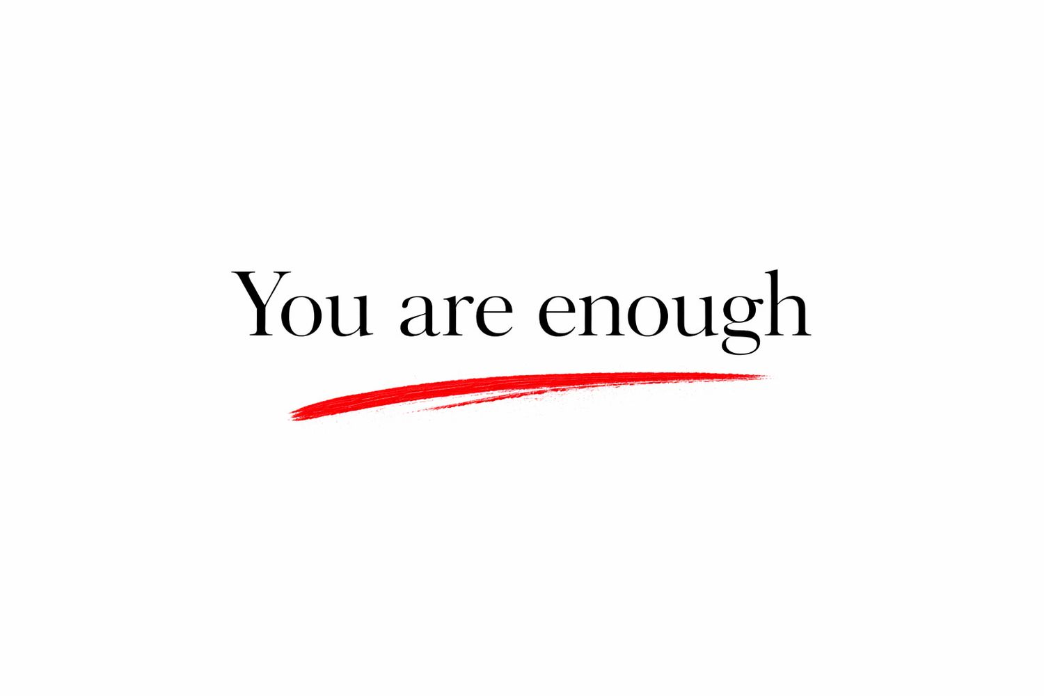 Inspirational text 'You are enough' written in black on a white background with a red underline.
